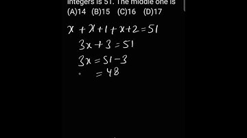 The sum of three consecutive integers is 51 then find the middle one #shorts