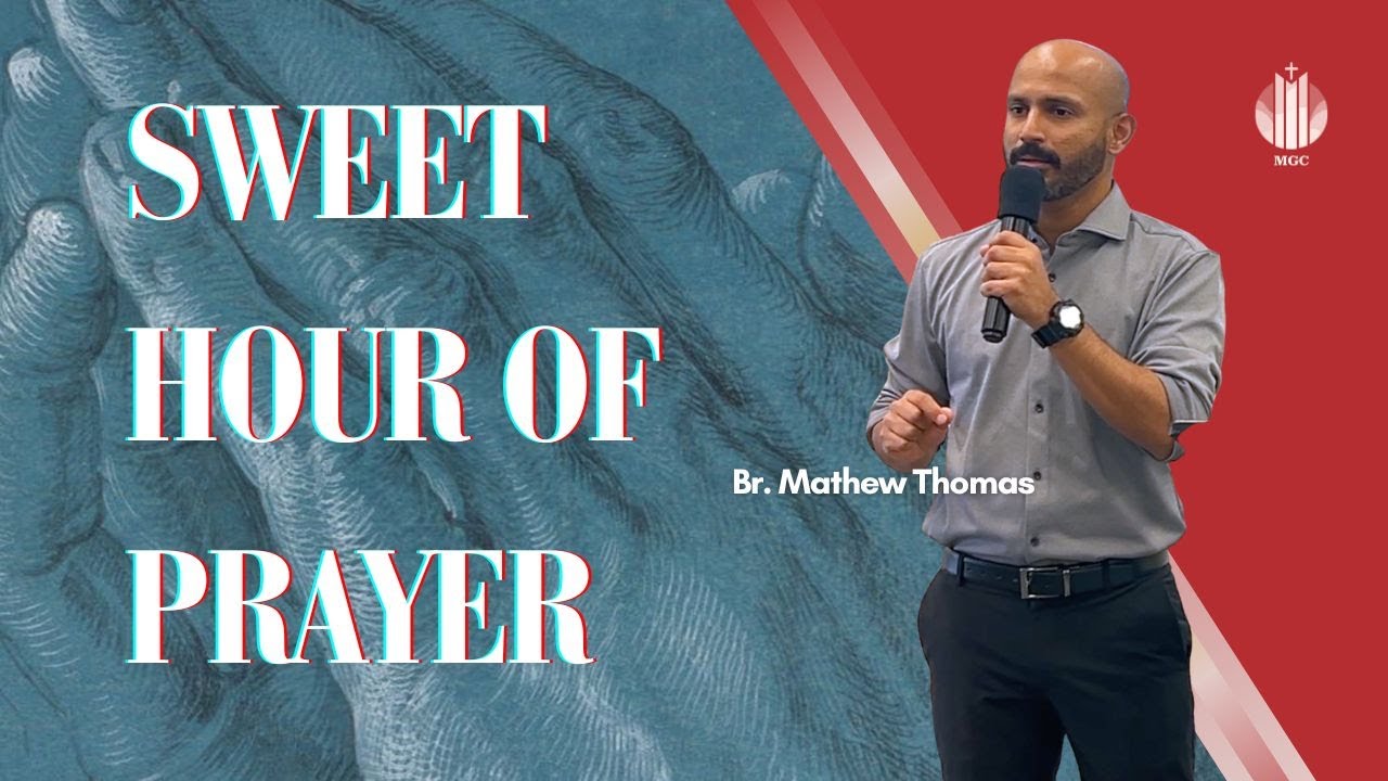 Sweet Hour of Prayer | Br. Mathew Thomas | Master’s Grace Church (MGC), Toronto