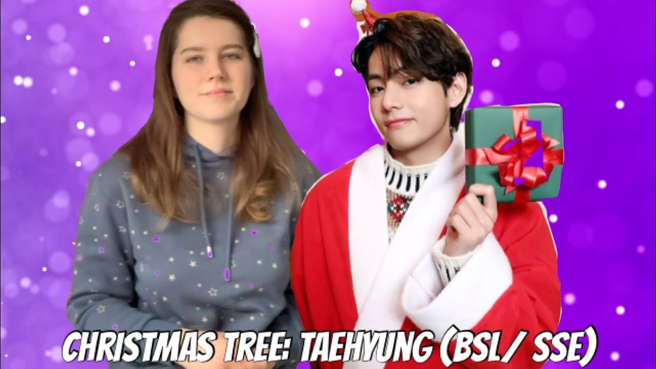 Christmas Tree: Taehyung (BSL/ SSE)