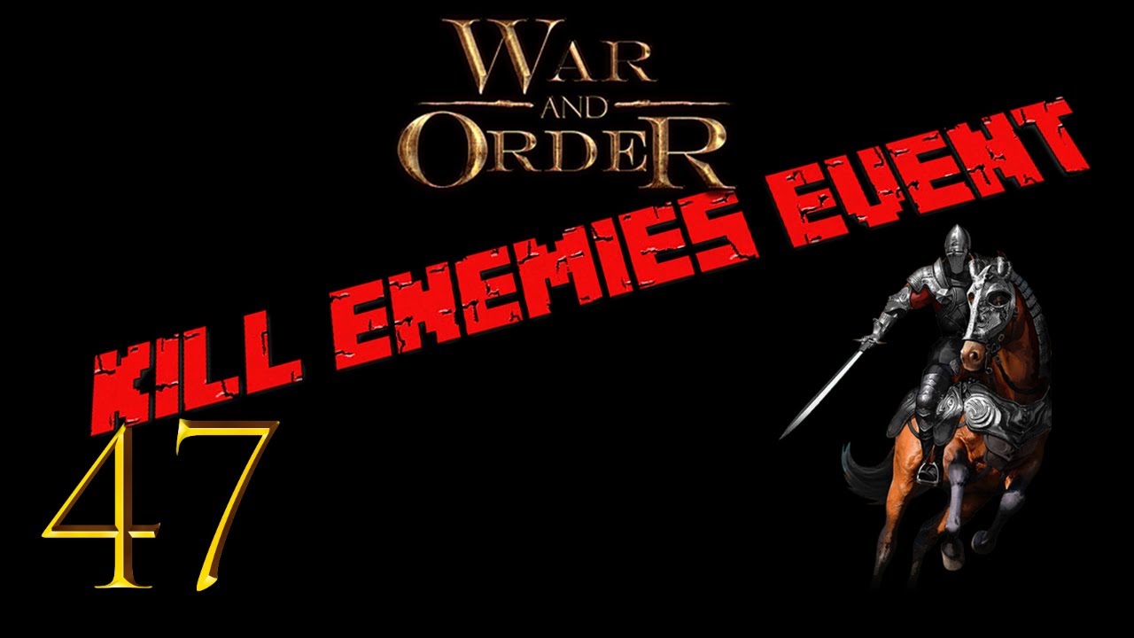 War And Order Guide Ep 47 Kill Enemies Event Youtube