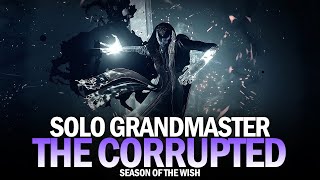 Solo Grandmaster Nightfall - The Corrupted [Destiny 2]