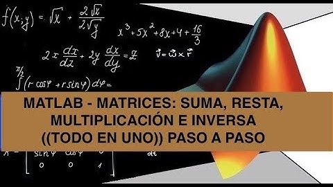 MATRICES - MATLAB: SUMA, RESTA, MULTIPLICACIÓN E INVERSA ((TODO EN UNO)) - (Explicación paso a paso)