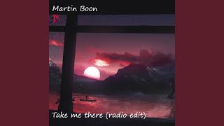 Take Me There (Radio Edit) - Martin Boon