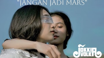 Jangan Jadi Mars - Jokkivolka (Official Music Video)
