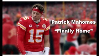 Patrick Mahomes - Finally Home - HD Mix
