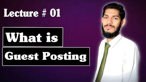 What is Guest Posting || Guest Blogging Business || Lec 1 || Muhammad Arslan