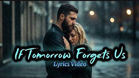 If Tomorrow Forgets Us - Romantic Love Song (Lyrics Video) | Echo Heart Music