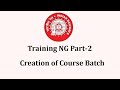 Training Module NG - Part 2 - Creation of Course Batch