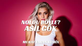 Asil Gök - Noldu Böyle (Murat Yaran Remix)