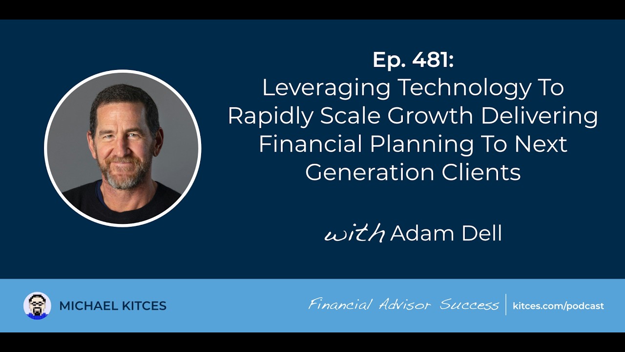 Leveraging Tech To Scale Financial Planning To Next Gen -Adam Dell ...