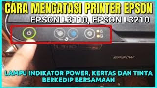 Cara Memperbaiki Printer Epson L3110 Lampu Power, Tinta dan Kertas Berkedip bersamaan