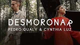 Video thumbnail of "Pedro Qualy & Cynthia Luz -   Desmoronar (VIDEOCLIPE OFICIAL)"