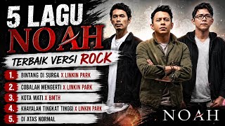 5 Lagu Noah Versi Rock Terbaik 🔥 Linkin Park & BMTH Style Playlist