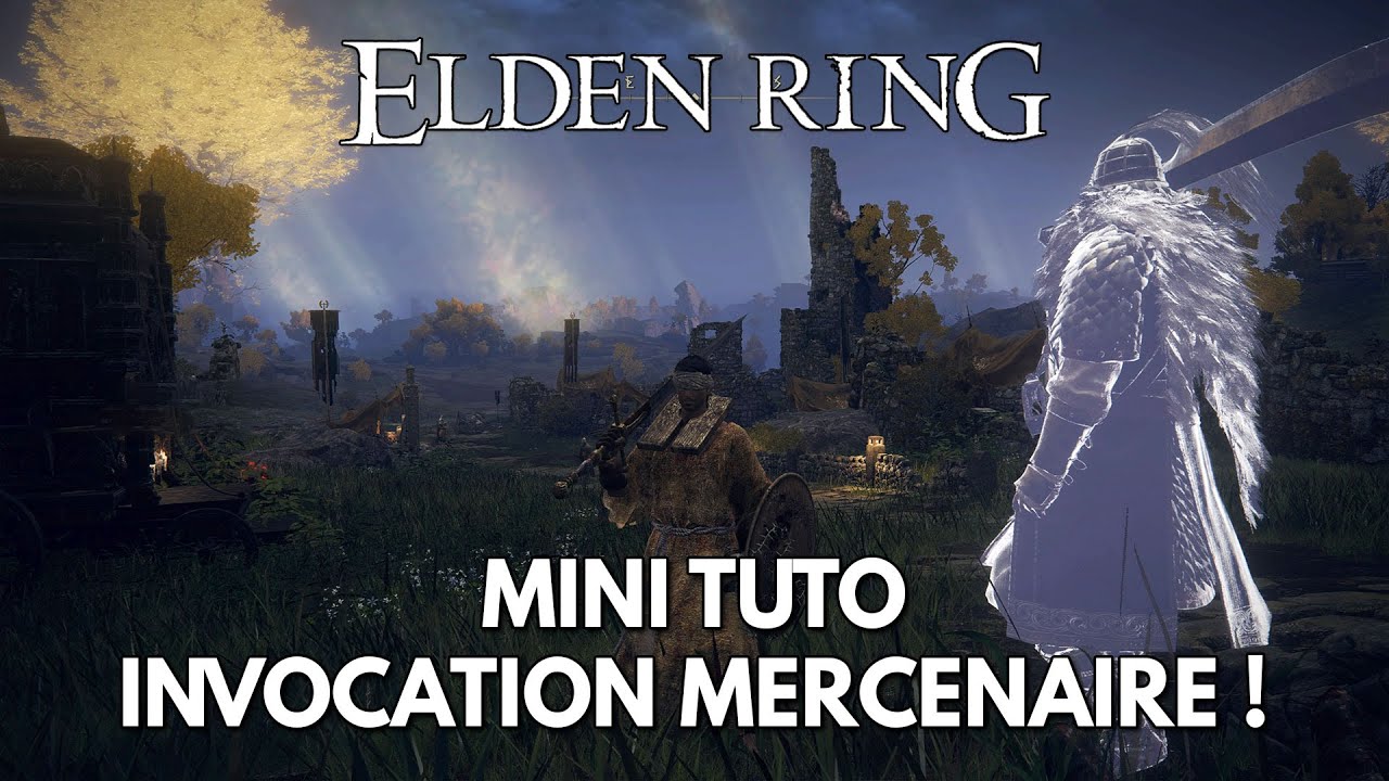 Elden Ring Tuto FR où trouver l'Invocation Mercenaire ? YouTube