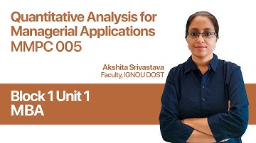 Unit 1 (Block 1) | Quantitative Analysis for Managerial Applications | MMPC 005 | MBA | IGNOU Dost