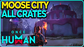 Moose City All Crates Locations Once Human