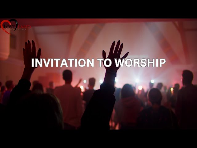 “Invitation To Worship!”