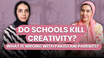 Do Schools Kill Creativity & What Is Wrong With Pakistani Parents? Ft. Jaweria Sethi