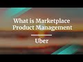 What is Marketplace Product Management by Uber Product Manager