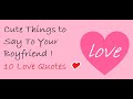 Cute things to say to your boyfriend  10 love quotes 