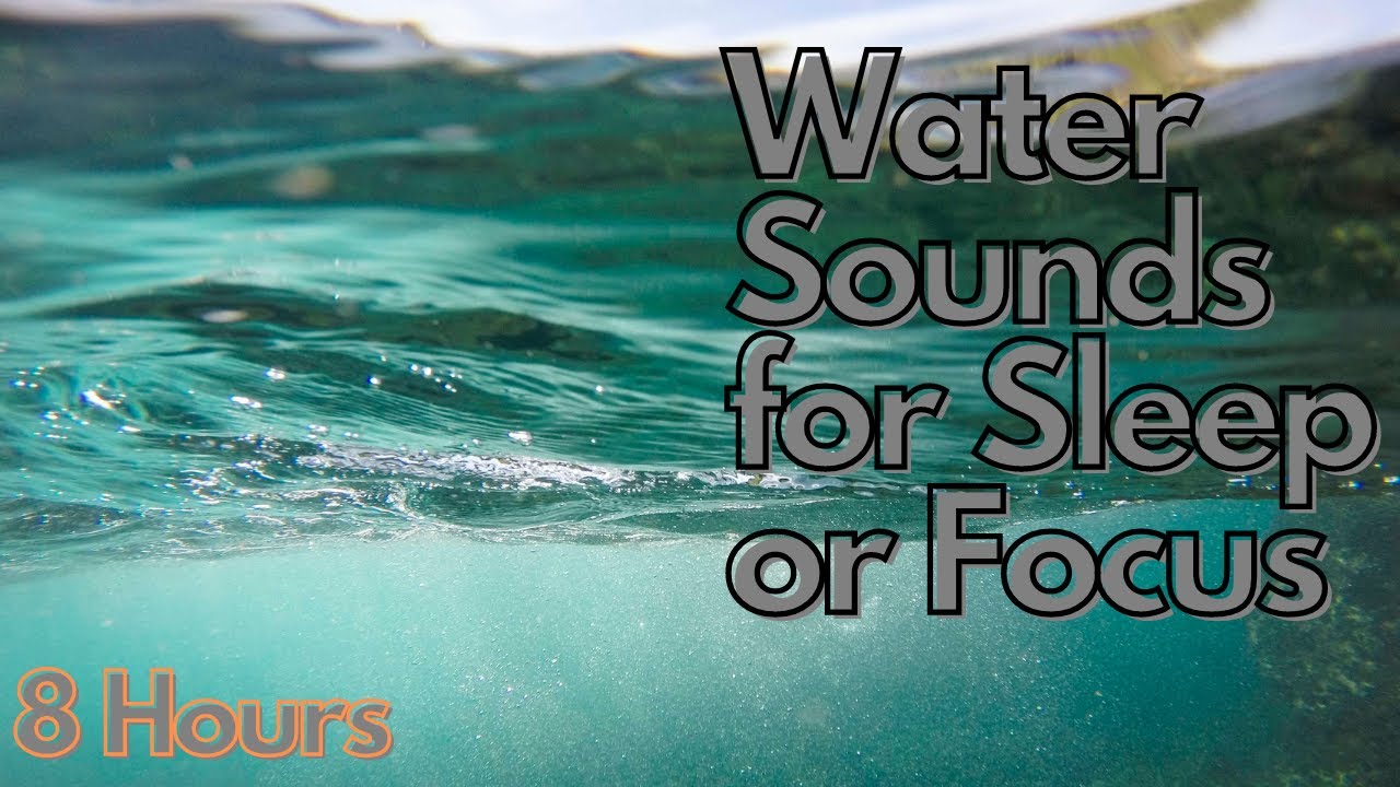 Water Sounds for Sleep or Focus | White Noise Stream 8 Hours 
