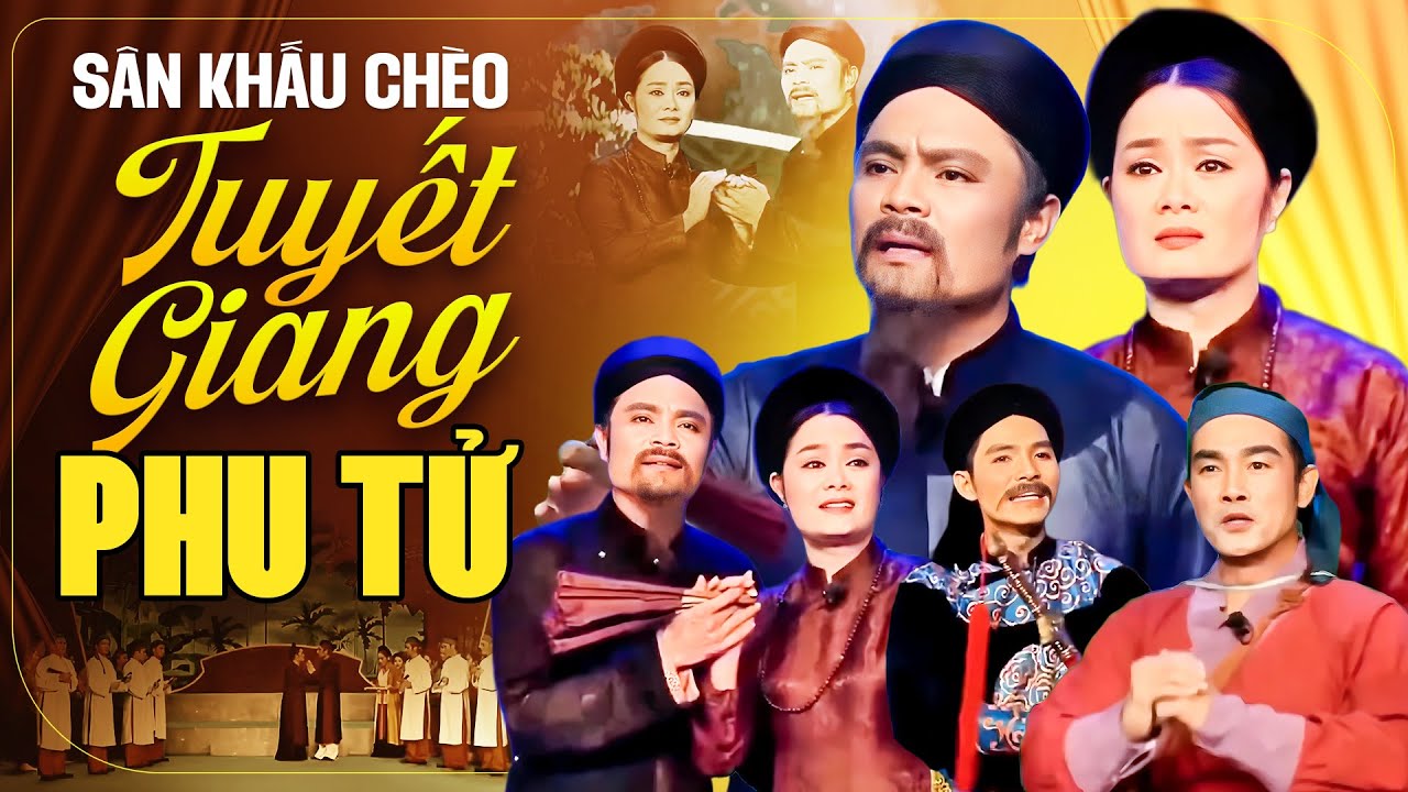 TUYẾT GIANG PHU TỬ - Những Phân Cảnh Lấy Đi Nước Mắt Khán Giả | Vở Chèo Lịch Sử Cảm Động Nhất