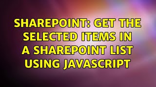Sharepoint: get the selected items in a sharepoint list using javascript (4 Solutions!!)