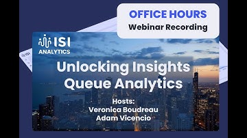 ISI Analytics Office Hours: Unlocking Queue Analytics Insights