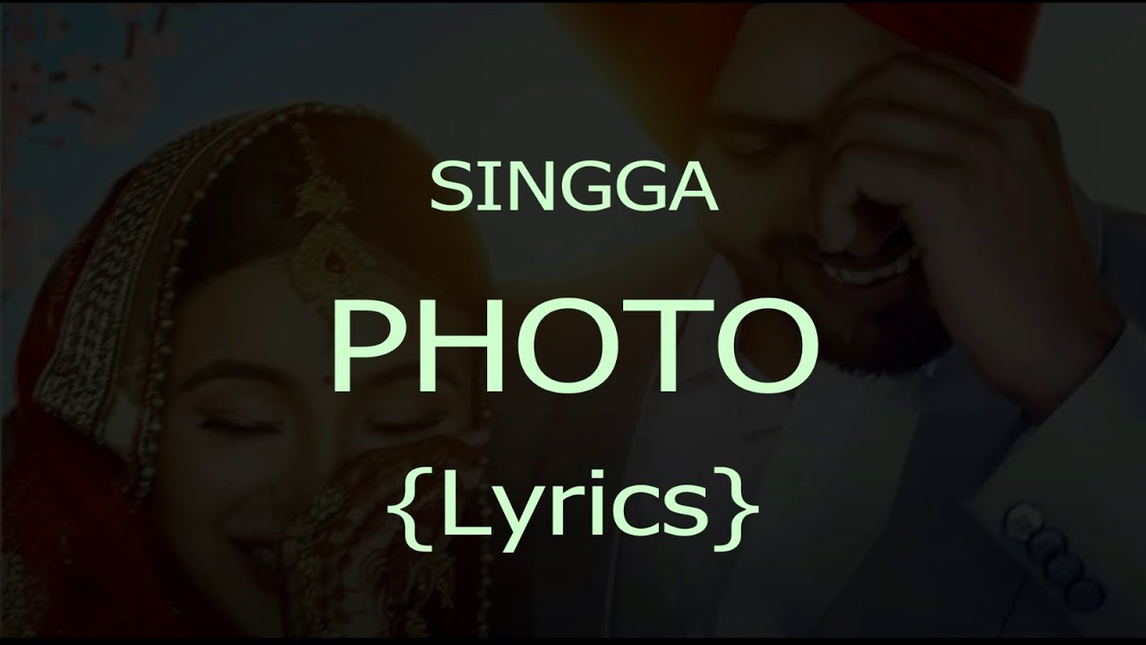 Photo  Lyrics  Singga Ft Nikki Kaur  Latest Song 2019