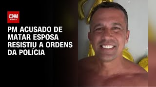 PM investigado por feminicídio colocou provas em risco antes de ser preso | CNN 360°