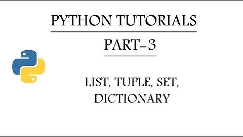 Python Tutorials| Part-3 | List, Tuple, Set, Dictionary.