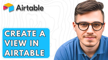 How To Create A View In Airtable [2026 Guide]