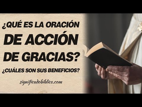 🙏 ¿Qué es la oración de acción de gracias? ¿Cuáles son sus beneficios? 🙏