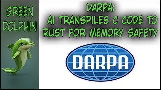 DARPA - AI Transpiles C Code to Rust for Memory Safety