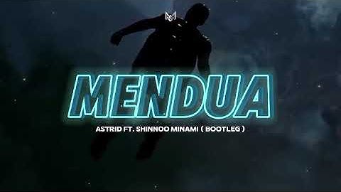 Astrid - Mendua [ Shinnoo Minami Bootleg ] Indobounce