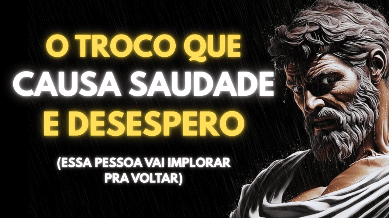 COMO FAZER ALGUÉM SE ARREPENDER DE TER PERDIDO VOCÊ | ESTOICISMO