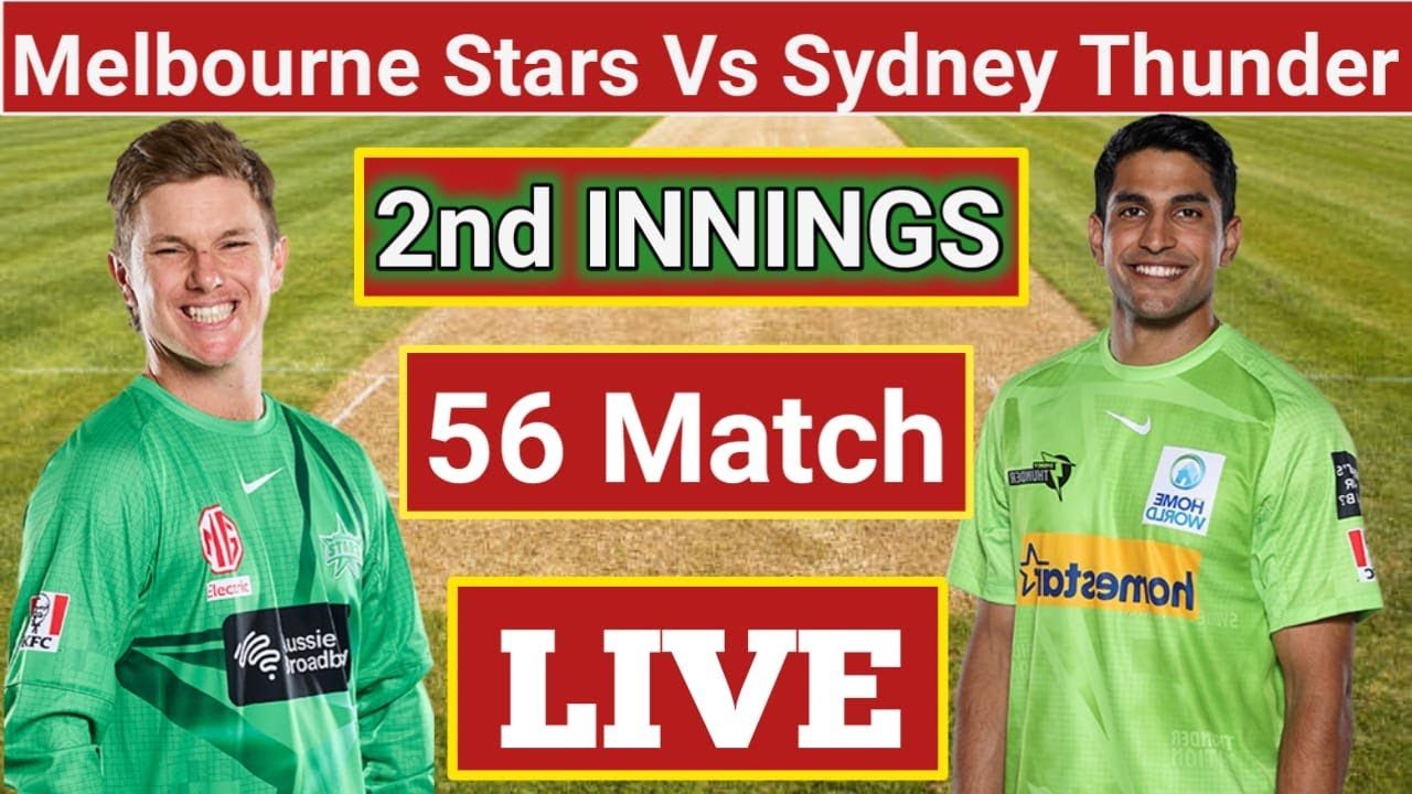 Melbourne Stars vs Sydney Thunder 56th Match 2nd Innings Live Scores & commentary YouTube