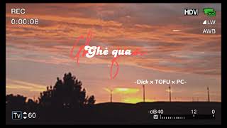 Ghé Qua - Dick x Tofu x PC        [Official Audio]