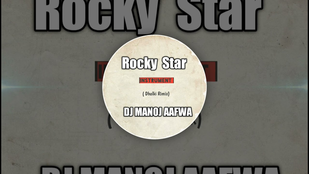 Rocky star Instrumental DJ manoj Aafwa Edit boy DJ Notty