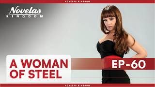 Download Lagu A Woman Of Steel | Episode - 60 | (English Dubbed) Mexican Novela Series MP3