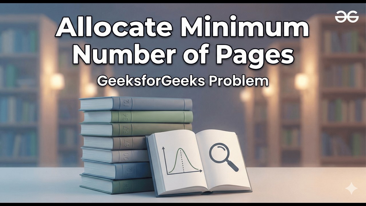 Allocate Minimum Number of Pages | Book Allocation Problem | Binary ...