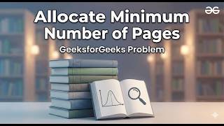 Allocate Minimum Number of Pages | Book Allocation Problem | Binary Search on Answer | GFG