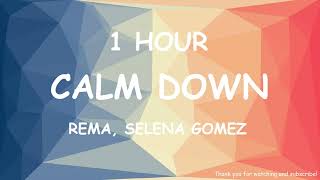 Rema, Selena Gomez - Calm Down ( 1 HOUR )