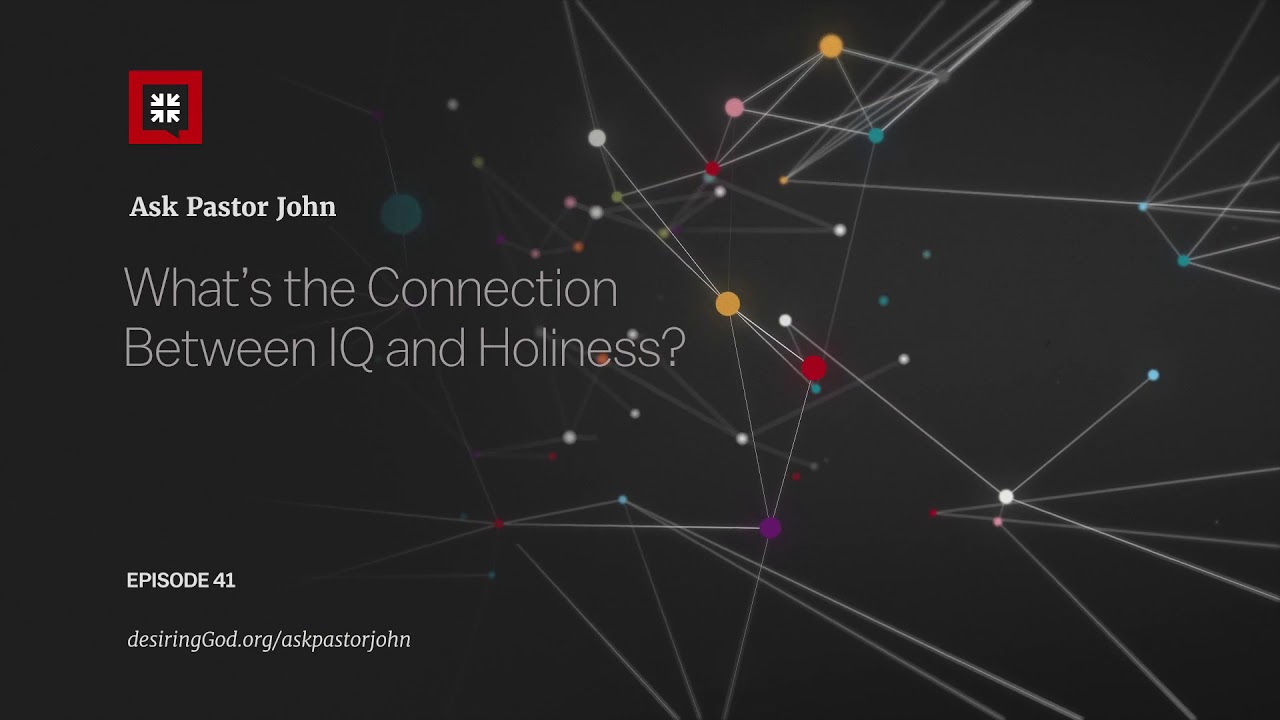 What’s the Connection Between IQ and Holiness?