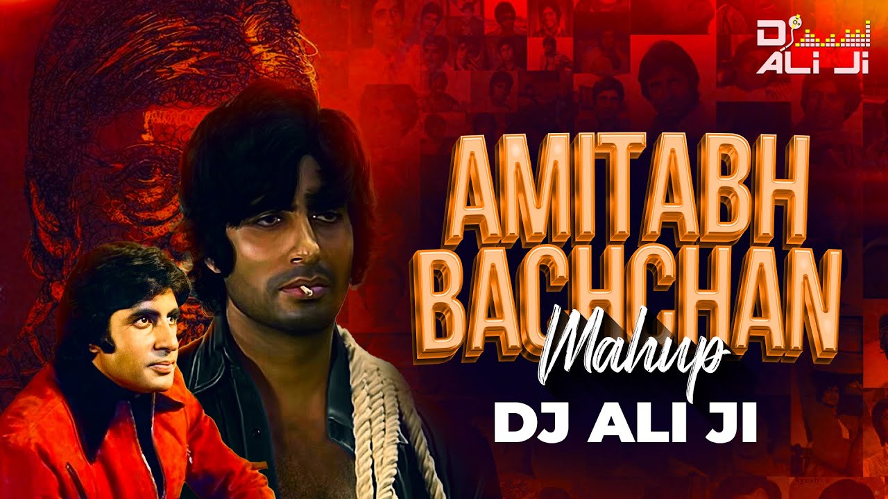 Amitabh Bachchan Mashup | DJ ALI JI