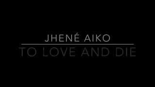 Jhené Aiko  To Love and Die Lyrics chords