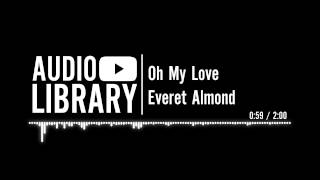 Oh My Love - Everet Almond