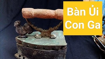 Bàn Ủi Con Gà Ngày xưa. Ai Đã Từng Sử dụng ( Đồ Cổ Đồ Xưa Cũ)