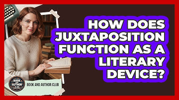 How Does Juxtaposition Function As A Literary Device?