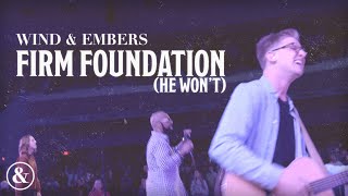 Video thumbnail of "Firm Foundation (He Won't) [feat. Drew McElhenny] | Live From Grand Rapids First | Wind & Embers"